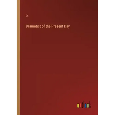 Dramatist of the Present Day