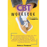 CBT Workbook for Teens: Skills and Activities to Help Your Son to Conquer Negative Thinking, Anxiety and Depression. How to Manage his Moods and Boost