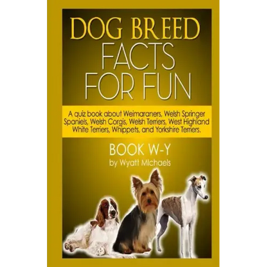 Dog Breed Facts for Fun! Book W-Y