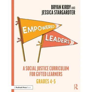 Empowered Leaders: A Social Justice Curriculum for Gifted Learners, Grades 4-5
