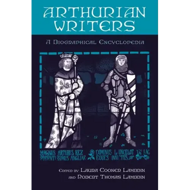 Arthurian Writers: A Biographical Encyclopedia