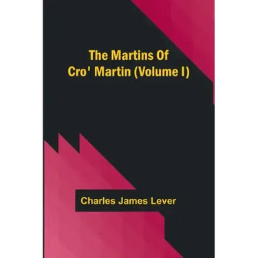 The Martins Of Cro' Martin (Volume I)