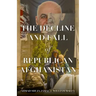 The Decline and Fall of Republican Afghanistan
