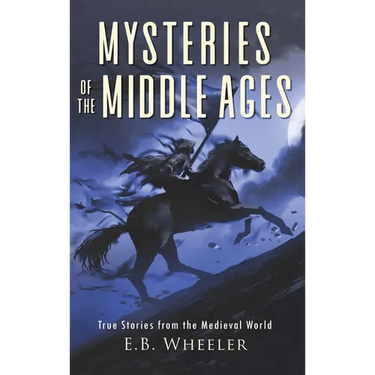 Mysteries of the Middle Ages: True Stories from the Medieval World