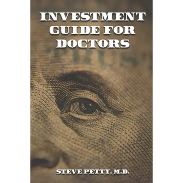 Investment Guide for Doctors: And Anyone Else with a Steady Job