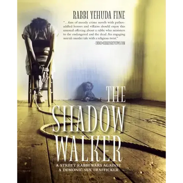 The Shadow Walker: A Rabbi Forged in Fury Battles to Free Kids Snatched by a Sex Trafficker