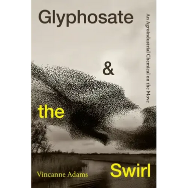 Glyphosate and the Swirl: An Agroindustrial Chemical on the Move
