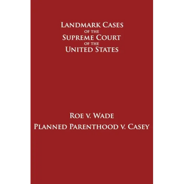Roe v. Wade and Planned Parenthood v. Casey
