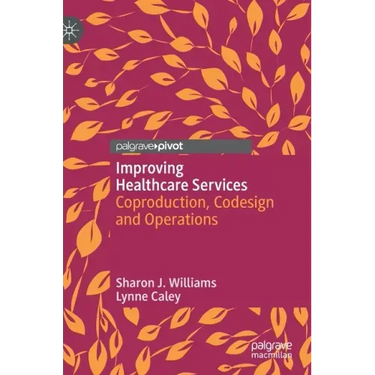 Improving Healthcare Services: Coproduction, Codesign and Operations