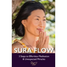 Sura Flow: 3 Steps to Effortless Meditation & Unexpected Miracles