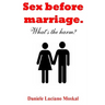 Sex before Marriage. What's the harm?