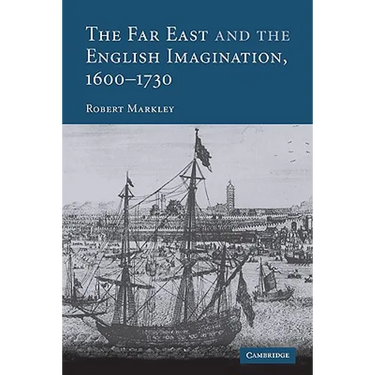 The Far East and the English Imagination, 1600 1730