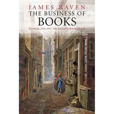 The Business of Books: Booksellers and the English Book Trade 1450-1850