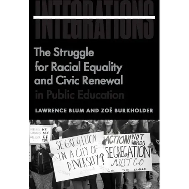 Integrations: The Struggle for Racial Equality and Civic Renewal in Public Education