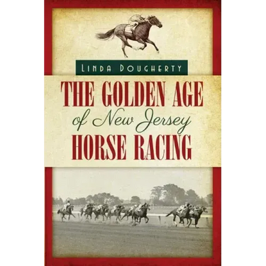 The Golden Age of New Jersey Horse Racing