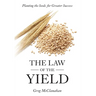 The Law of the Yield: Planting the Seeds for Greater Success