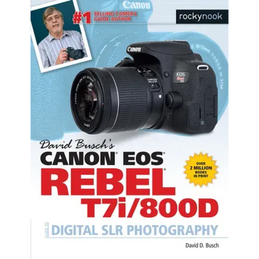 David Busch's Canon EOS Rebel T7i/800d Guide to Digital Slr Photography