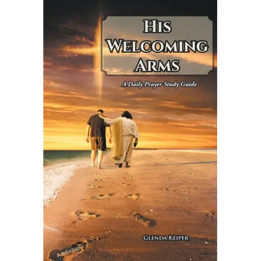His Welcoming Arms: A Daily Prayer Study Guide