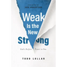 Weak Is the New Strong: God's Perfect Power in You
