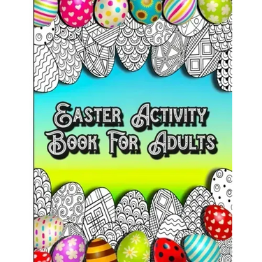 Easter Activity Book For Adults: Fun Brain Games Activities with Unique Easter Theme Coloring Illustrations, Sudoku, Shaped Maze Puzzle, and Word Sear