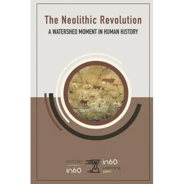The Neolithic Revolution: A Watershed Moment in Human History