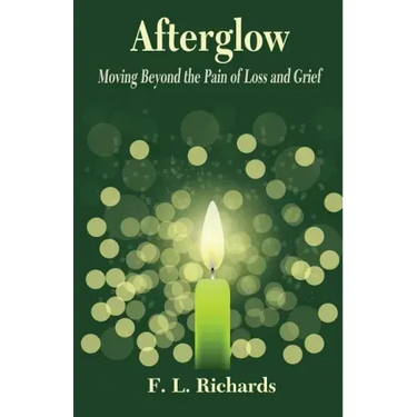 Afterglow: Moving Beyond the Pain of Loss and Grief
