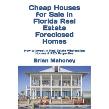 Cheap Houses for Sale in Florida Real Estate Foreclosed Homes: How to Invest in Real Estate Wholesaling Houses & REO Properties