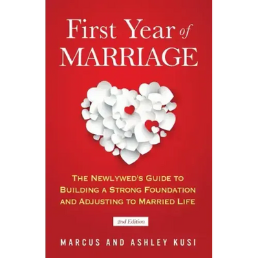 First Year of Marriage: The Newlywed's Guide to Building a Strong Foundation and Adjusting to Married Life, 2nd Edition