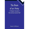 The Brain of an Army: A Popular Account of the German General Staff