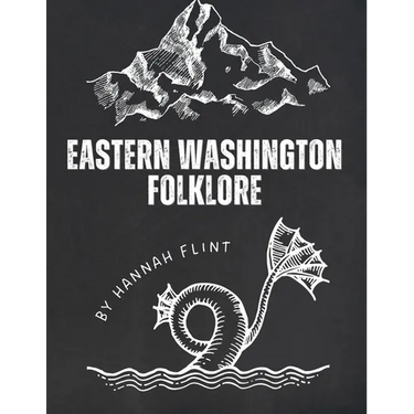 Eastern Washington Folklore: Tales and Myths Around Spokane and Other Regions
