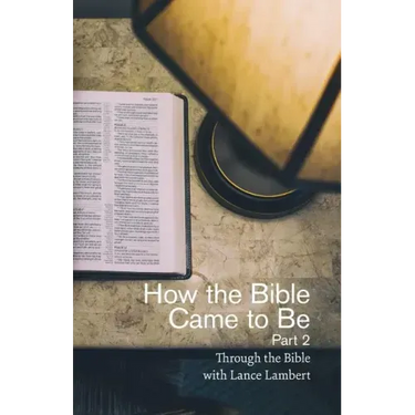 How the Bible Came to Be: Part 2