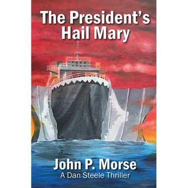 The President's Hail Mary: A Dan Steele Thriller