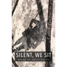 Silent, We Sit: Poems by Emily Dalgo