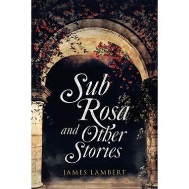 Sub Rosa and Other Stories