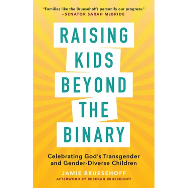 Raising Kids Beyond the Binary: Celebrating God's Transgender and Gender-Diverse Children