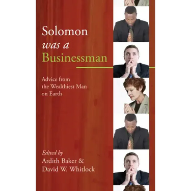 Solomon Was a Businessman: Advice from the Wealthiest Man on Earth