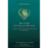 How to Write Letters for Healing: The Therapeutic Power of Writing to a Lost Loved One - A Workbook