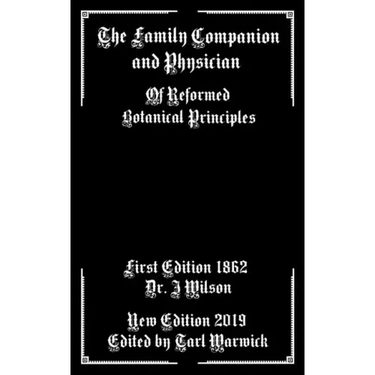 The Family Companion and Physician: Of Reformed Botanical Principles