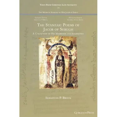 The Stanzaic Poems of Jacob of Serugh: A Collection of His Madroshe and Sughyotho