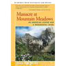 Massacre at Mountain Meadows: An American Legend and a Monumental Crime