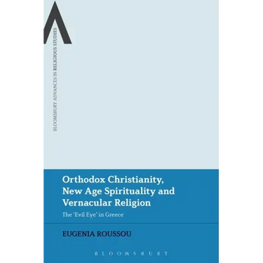 Orthodox Christianity, New Age Spirituality and Vernacular Religion: The Evil Eye in Greece