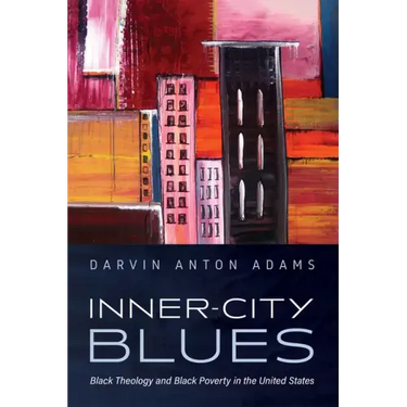 Inner-City Blues: Black Theology and Black Poverty in the United States