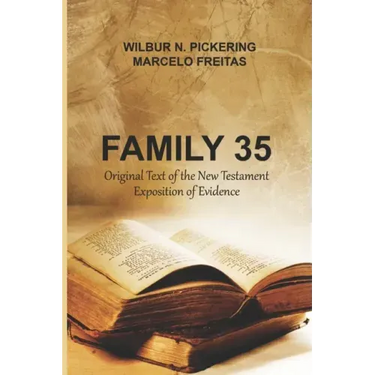 Family 35: Original Text of the New Testament Exposition of Evidence