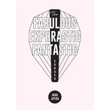 The Fabulous Ekphrastic Fantastic!: Essays