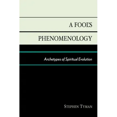 A Fool's Phenomenology: Archetypes of Spiritual Evolution