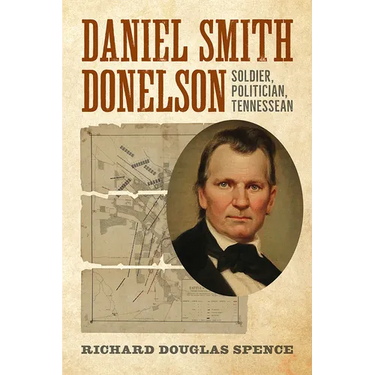 Daniel Smith Donelson: Soldier, Politician, Tennessean