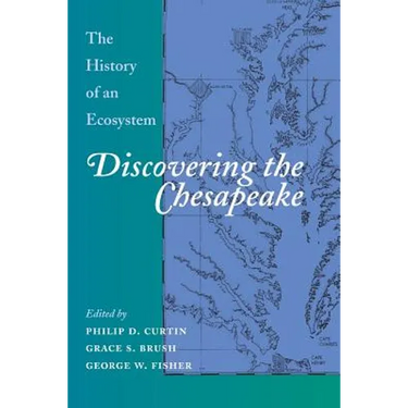 Discovering the Chesapeake: The History of an Ecosystem