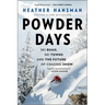 Powder Days: Ski Bums, Ski Towns, and the Future of Chasing Snow