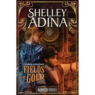 Fields of Gold: A steampunk adventure novel