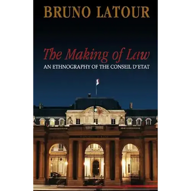 The Making of Law: An Ethnography of the Conseil d'Etat